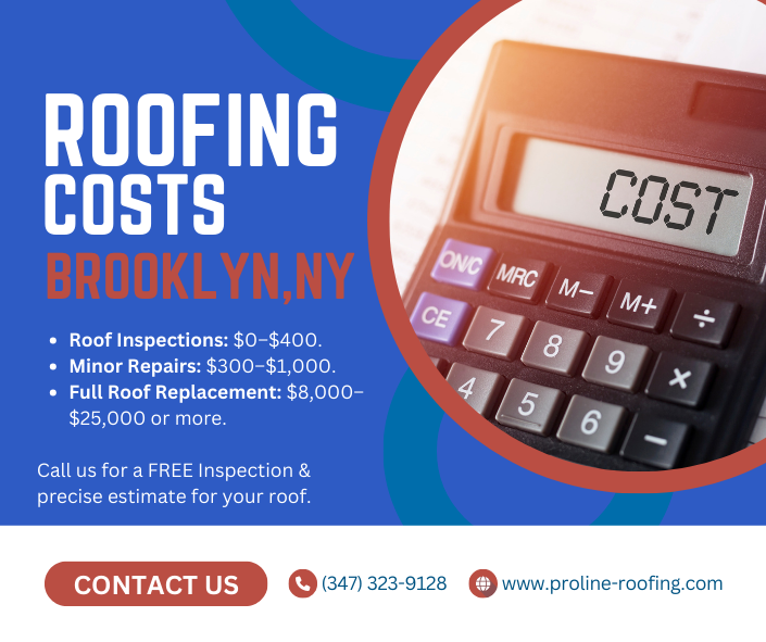 Roofing Costs in Brooklyn, NY including Roof Repair Costs, Roof Replacement Cost & Roof Inspection Costs by ProLine Roofing